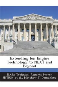 Extending Ion Engine Technology to Next and Beyond