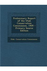 Preliminary Report of the Utah Conservation Commission, 1909