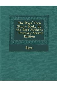 The Boys' Own Story-Book, by the Best Authors