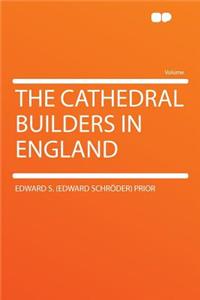 The Cathedral Builders in England