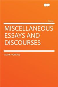 Miscellaneous Essays and Discourses