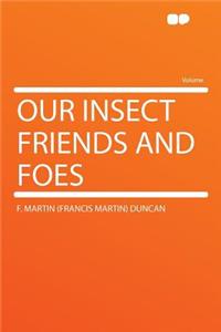 Our Insect Friends and Foes