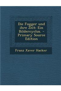 Die Fugger Und Ihre Zeit