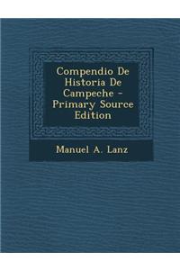 Compendio de Historia de Campeche - Primary Source Edition