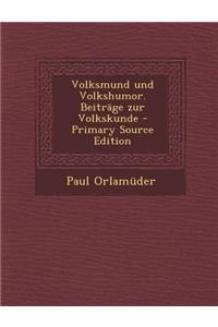 Volksmund Und Volkshumor. Beitrage Zur Volkskunde