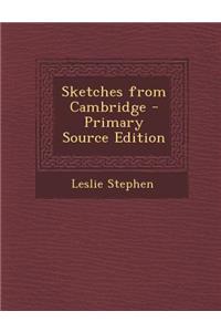 Sketches from Cambridge - Primary Source Edition
