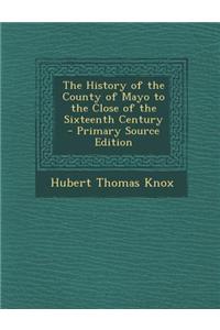 The History of the County of Mayo to the Close of the Sixteenth Century