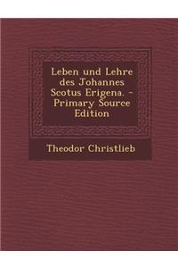 Leben Und Lehre Des Johannes Scotus Erigena. - Primary Source Edition