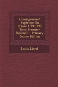 L'Enseignement Superieur En France 1789-1893