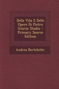 Della Vita E Delle Opere Di Pietro Giuria
