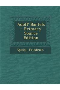 Adolf Bartels - Primary Source Edition