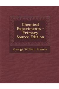 Chemical Experiments - Primary Source Edition