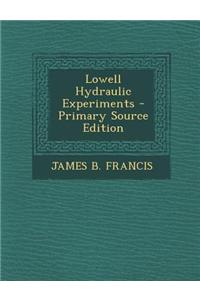 Lowell Hydraulic Experiments - Primary Source Edition