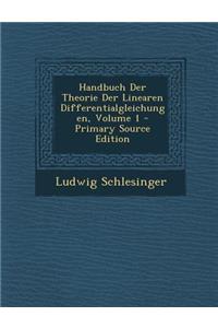 Handbuch Der Theorie Der Linearen Differentialgleichungen, Volume 1 - Primary Source Edition