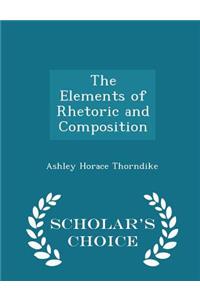 The Elements of Rhetoric and Composition - Scholar's Choice Edition