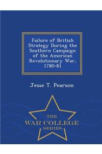 Failure of British Strategy During the Southern Campaign of the American Revolutionary War, 1780-81 - War College Series