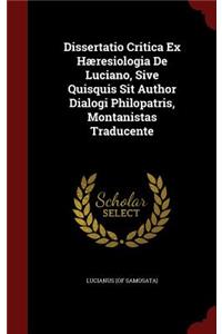 Dissertatio Critica Ex Hæresiologia de Luciano, Sive Quisquis Sit Author Dialogi Philopatris, Montanistas Traducente