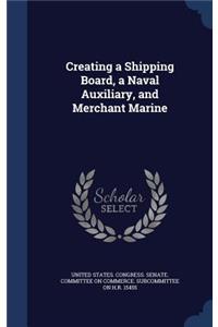 Creating a Shipping Board, a Naval Auxiliary, and Merchant Marine