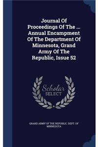 Journal Of Proceedings Of The ... Annual Encampment Of The Department Of Minnesota, Grand Army Of The Republic, Issue 52