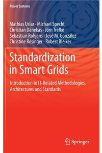 Standardization in Smart Grids: Introduction to It-Related Methodologies, Architectures and Standards