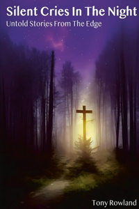 Silent Cries in the Night untold stories from the Edge