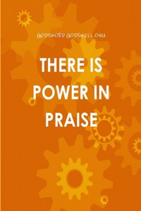 There Is Power in Praise
