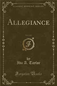 Allegiance, Vol. 2 of 2 (Classic Reprint)