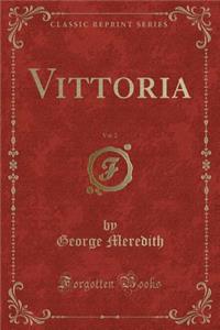Vittoria, Vol. 2 (Classic Reprint)