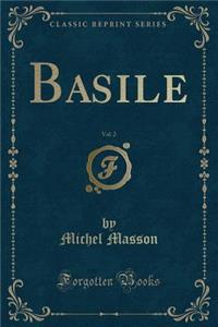 Basile, Vol. 2 (Classic Reprint)