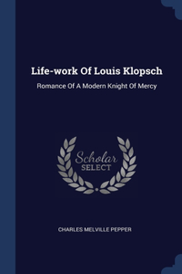 Life-work Of Louis Klopsch