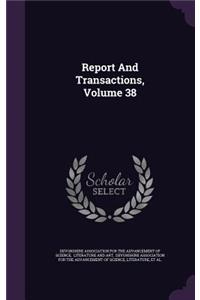 Report and Transactions, Volume 38
