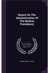 Report On The Administration Of The Madras Presidency