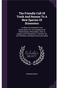The Friendly Call of Truth and Reason to a New Species of Dissenters