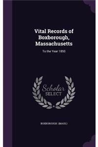 Vital Records of Boxborough, Massachusetts: To the Year 1850