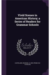 Vivid Scenes in American History; a Series of Readers for Grammar Schools