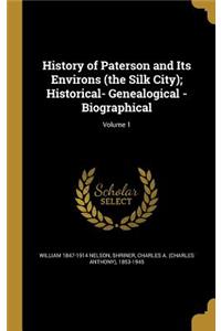 History of Paterson and Its Environs (the Silk City); Historical- Genealogical - Biographical; Volume 1