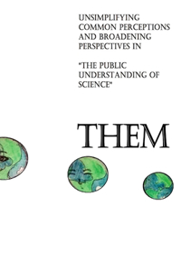 Them: Unsimplifying Common Perceptions and Broadening Perspectives in 