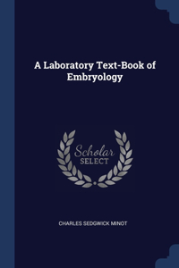 A Laboratory Text-Book of Embryology