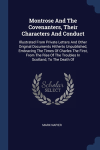 Montrose And The Covenanters, Their Characters And Conduct