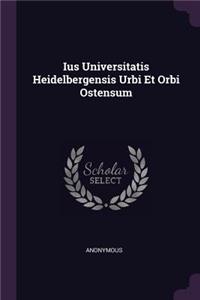 Ius Universitatis Heidelbergensis Urbi Et Orbi Ostensum