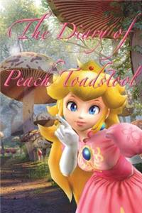 The Diary of Peach Toadstool