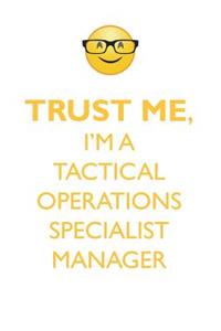 TRUST ME, I'M A TACTICAL OPERATIONS SPECIALIST MANAGER AFFIRMATIONS WORKBOOK Positive Affirmations Workbook. Includes