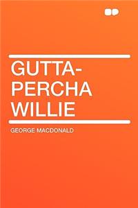 Gutta-Percha Willie