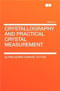 Crystallography and Practical Crystal Measurement Volume 2