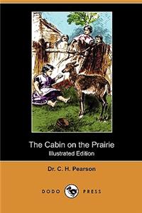 Cabin on the Prairie (Illustrated Edition) (Dodo Press)