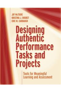 Designing Authentic Performance Tasks and Projects
