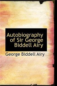 Autobiography of Sir George Biddell Airy