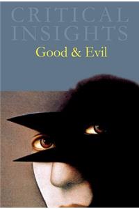 Critical Insights: Good & Evil