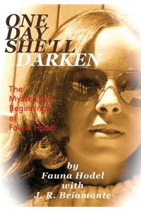 One Day She'll Darken: The Mysterious Beginnings of Fauna Hodel