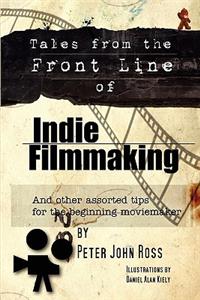 Tales From The Frontline Of Indie Film